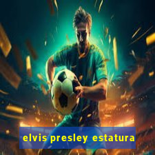 elvis presley estatura